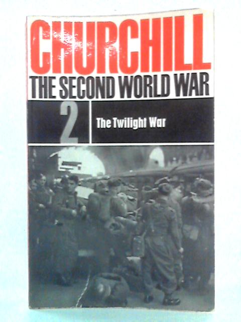 The Second World War, 2: The Twilight War By Winston S. Churchill