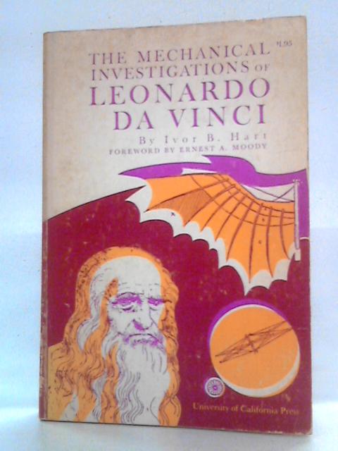 The Mechanical Investigations of Leonardo da Vinci By Ivor B. Hart