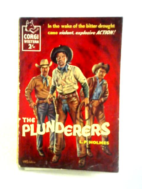 The Plunderers By L. P. Holmes