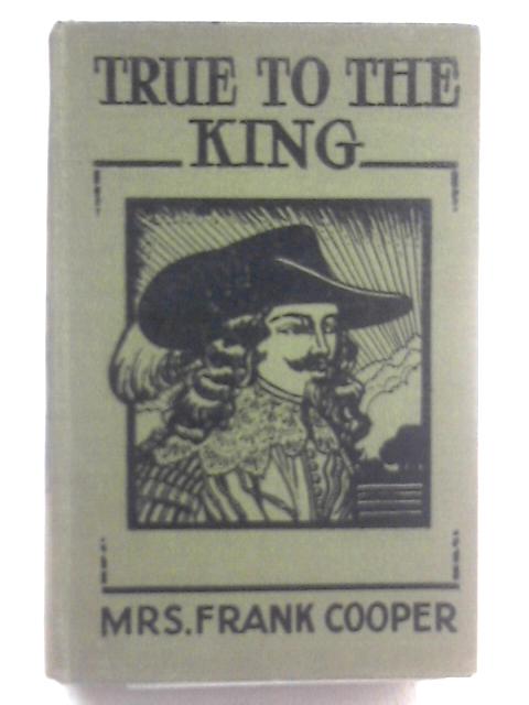 True To The King By Mrs Frank Cooper