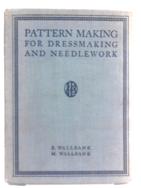 Pattern Making For Dressmaking And Needlework By Emily Wallbank