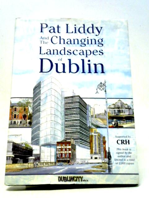 The Changing Landscapes of Dublin von Pat Liddy