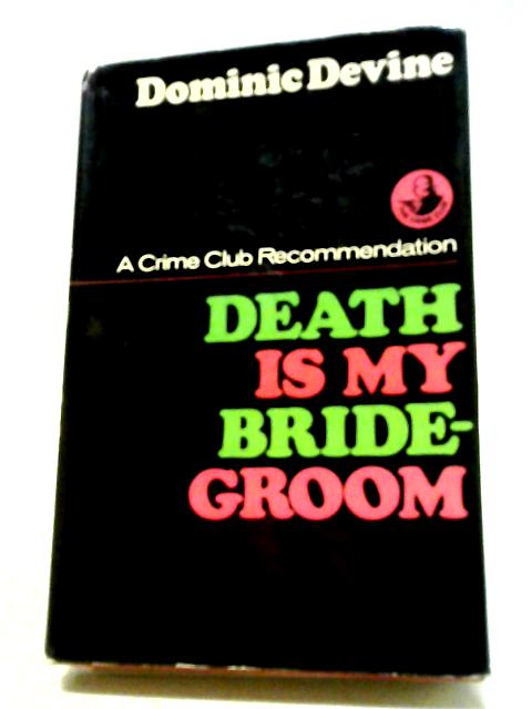 Death Is My Bridegroom By Dominic Devine