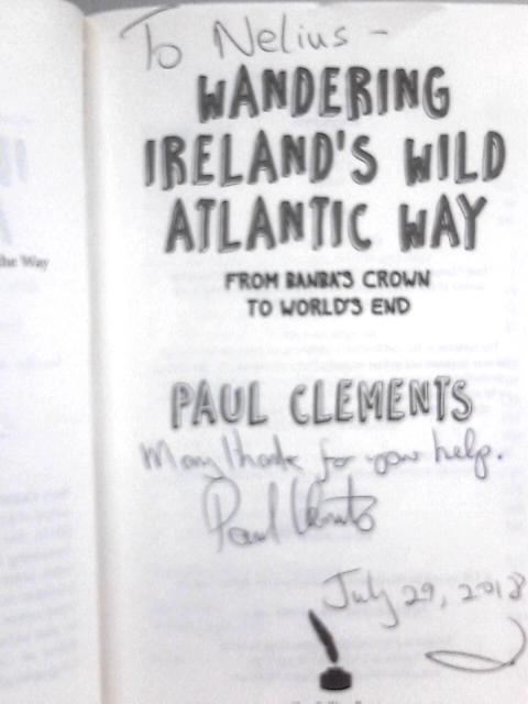 Wandering Ireland's Wild Atlantic Way: From Banba's Crown to World's End By Paul Clements