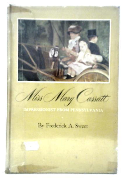 Miss Mary Cassatt, Impressionist of Pennsylvania von Frederick A.Sweet