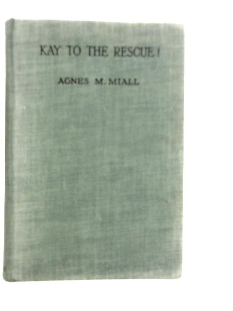 Kay To The Rescue von Agnes M.Miall