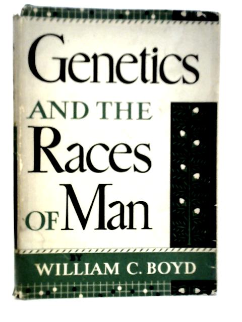 Genetics and the Races of Man: An Introduction to Modern Physical Anthropology von William C.Boyd