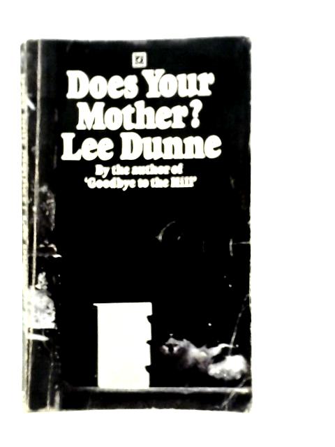 Does Your Mother? von Lee Dunne