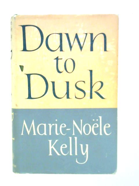 Dawn to Dusk von Marie Noele Kelly