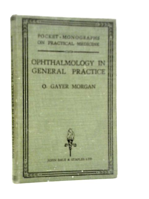 Ophthalmology in General Practice von O.Gayer Morgan