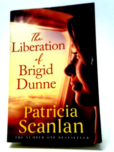 The Liberation of Brigid Dunne By Patricia Scanlan