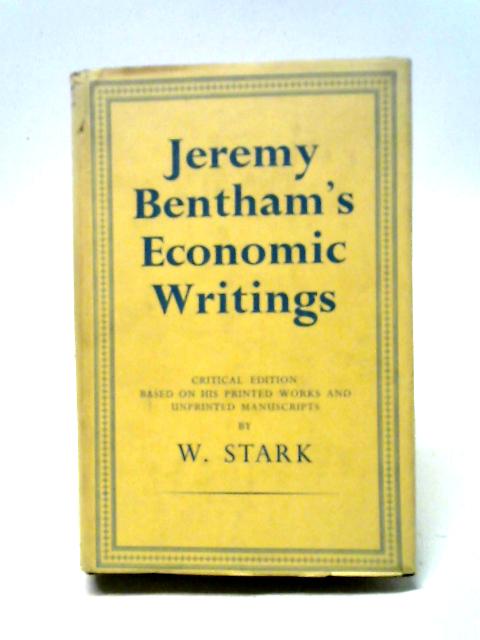 Jeremy Bentham's Economic Writings: Vol. III By W. Stark