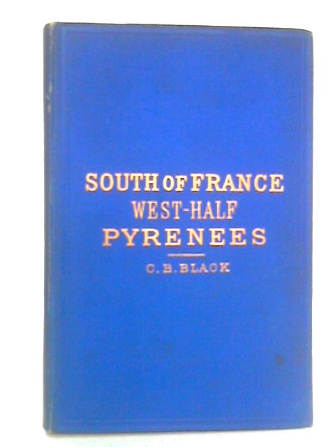 South of France: West-Half By C. B. Black