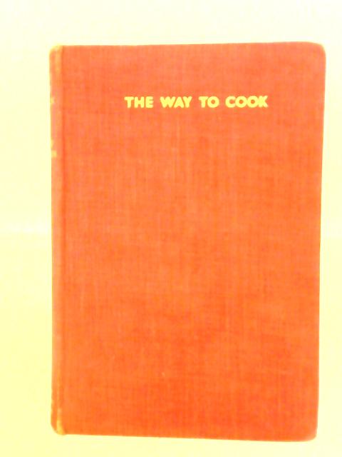 The Way to Cook, or Common Sense in the Kitchen By Philip Harben