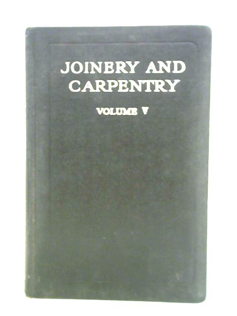 Joinery and Carpentry: Volume V By Richard Greenhalgh A. B. Emary