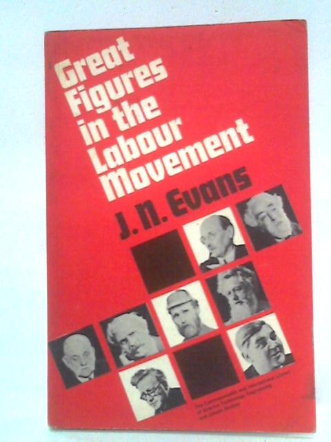 Great Figures in the Labour Movement By J. N. Evans