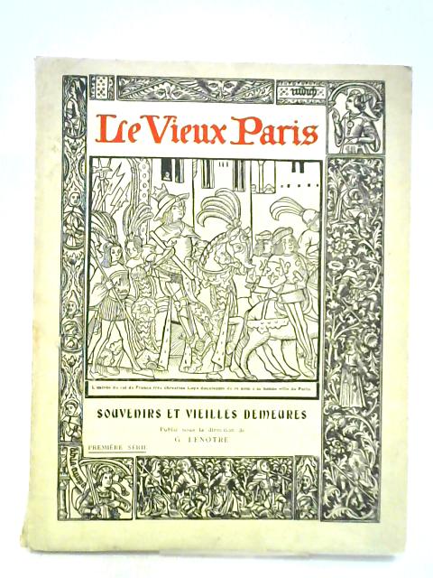 Le Vieux Paris Souvenirs et Vieilles Demeures - Premiere Serie von De G. Lenotre