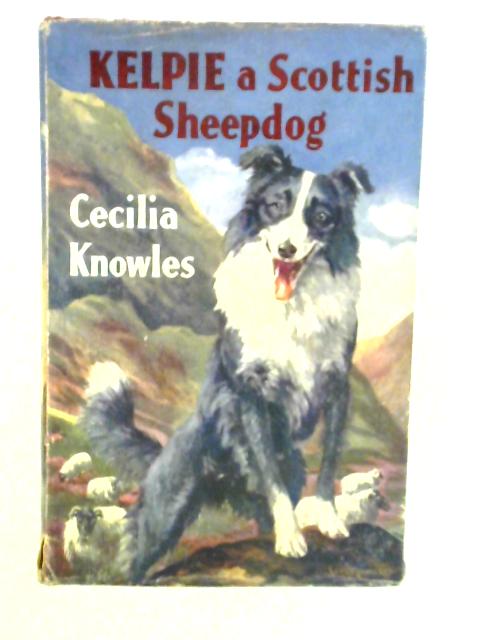 Kelpie A Scottish Sheepdog By Cecilia Knowles