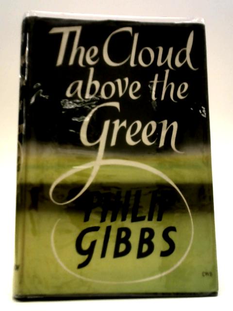 The Cloud Above the Green By Philip Gibbs