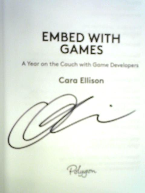 Embed with Games: A Year on the Couch with Game Developers von Cara Ellison