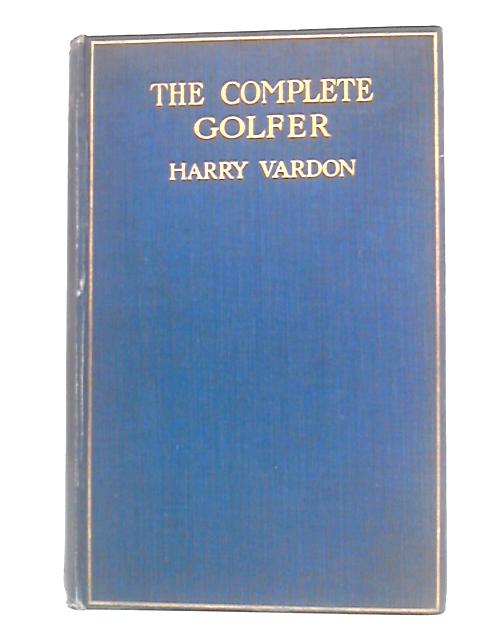 The Complete Golfer By Harry Vardon