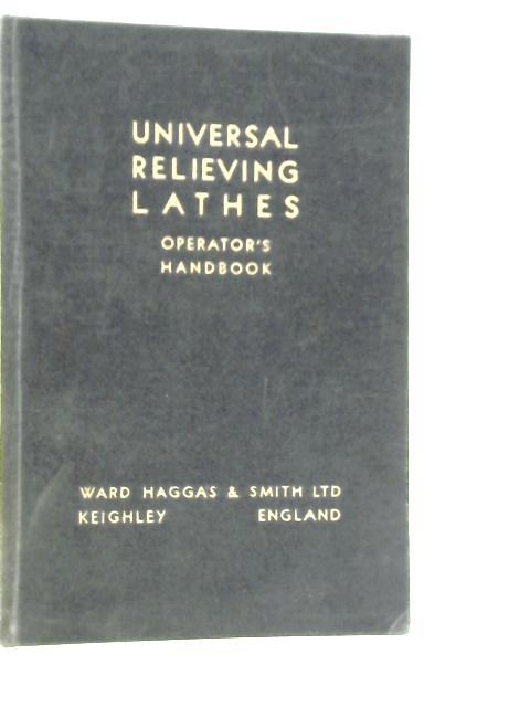 Universal Relieving Lathes: Operator's Handbook