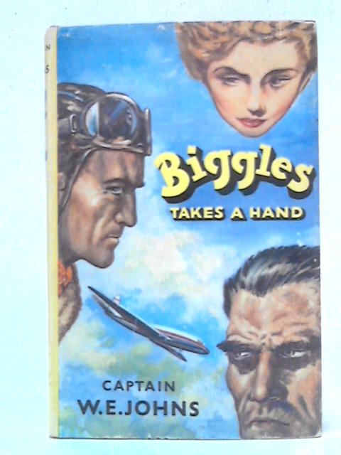 Biggles Takes a Hand - By Captain W.E. Johns