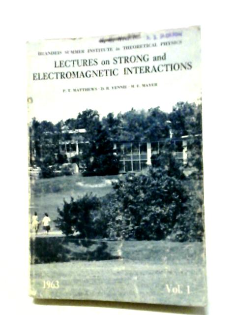 Lectures on Strong and Electromagnetic Interactions: Volume 1 By P.T Matthews, D. R. Yennie, M. E. Mayer et al