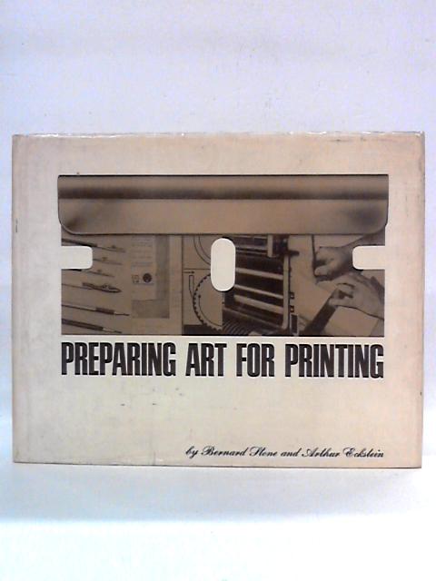 Preparing Art for Printing By Bernard Stone, Arthur Eckstein