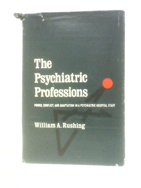 The Psychiatric Professions von William A. Rushing