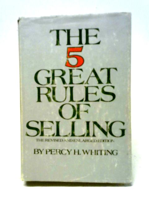 The 5 Great Rules Of Selling By Percy H Whiting