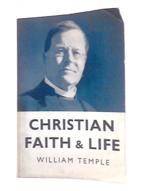 Christian Faith & Life By William Temple