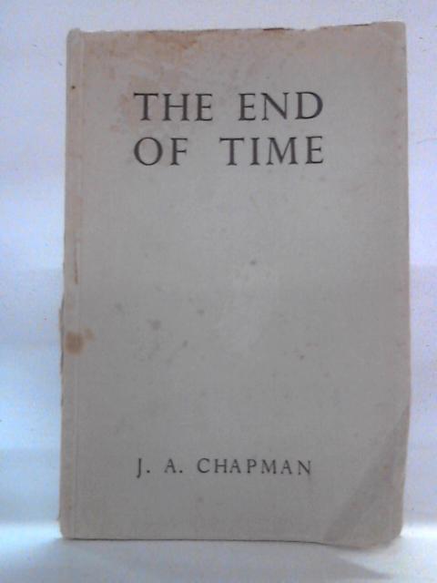 The End of Time By John Alexander Chapman