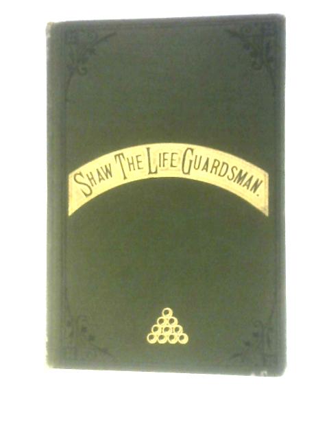 Shaw, The Life Guardsman: An Exciting Narrative With Sketches Of Other Heroes Of Waterloo By Knollys