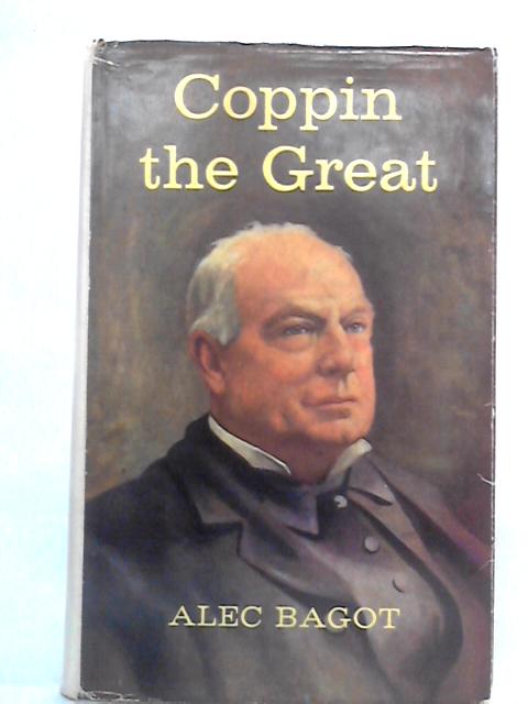 Coppin the Great: Father of the Australian Theatre von Alec Bagot