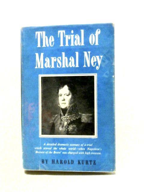 The Trial Of Marshal Ney von Harold Kurtz