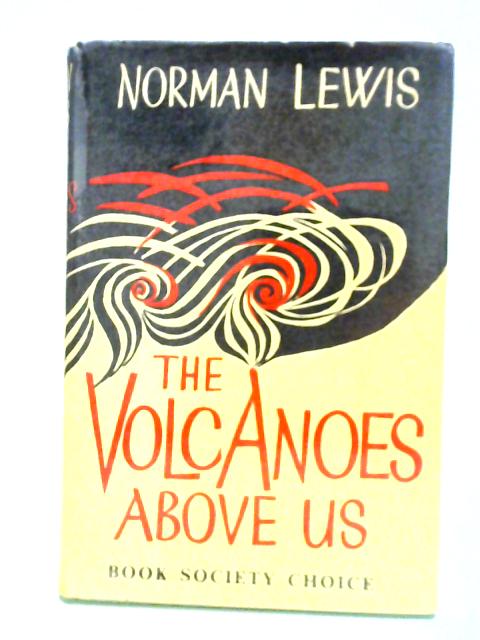 The Volcanoes Above Us By Norman Lewis