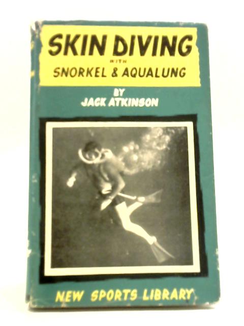 Skin Diving With Snorkel and Aqualung von Jack Atkinson