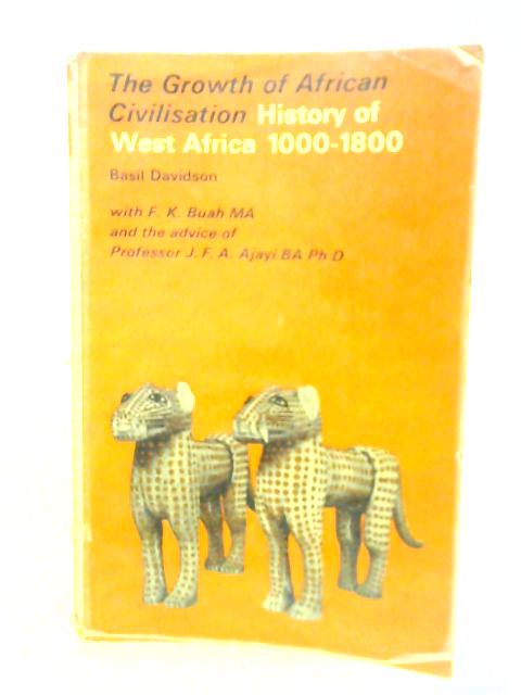 The Growth of African Civilisation: West Africa 1000-1800 von Basil Davidson