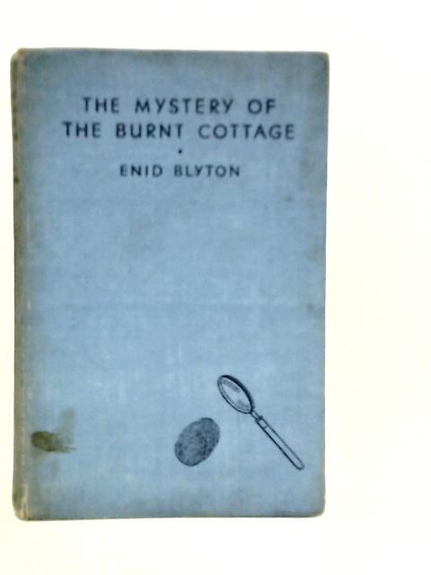 The Mystery of the Burnt Cottage. The First-Adventure of the Five Find-Outers and Dog von Enid Blyton