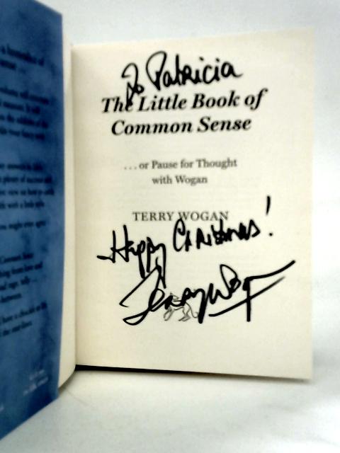 The Little Book of Common Sense ...or Pause for Thought with Wogan By Terry Wogan