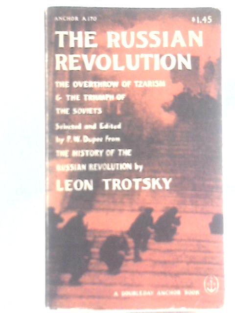 The Russian Revolution;: The overthrow of tzarism and the triumph of the Soviets (Doubleday anchor books, A170) By Leon Trotsky