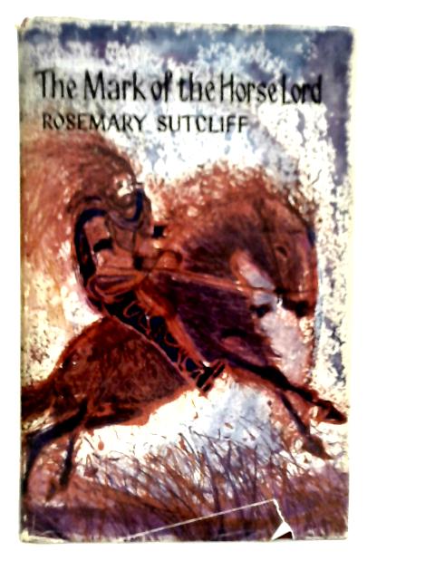 The Mark of the Horse Lord von Rosemary Sutcliff