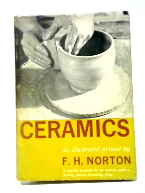 Ceramics: An Illustrated Primer By F H Norton