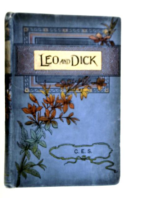 Leo and Dick, or, Seeds of Kindness von C.E.S.