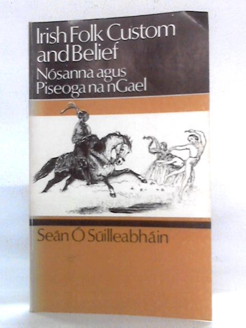 Irish Folk Custom and Belief von Sean O Suilleabhain