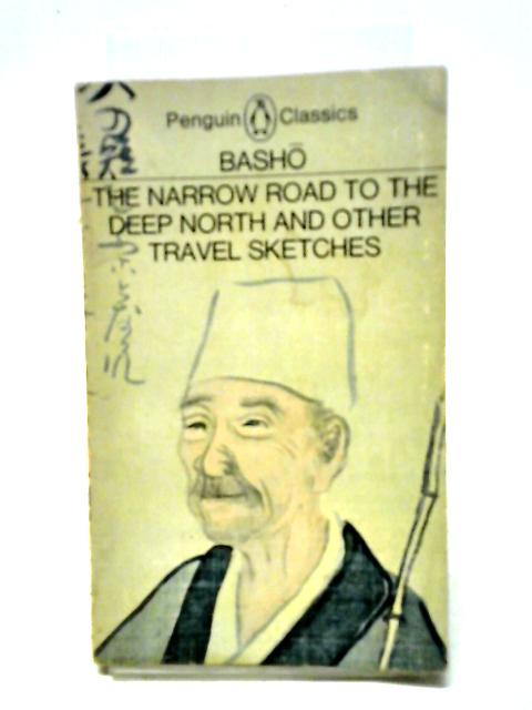 The Narrow Road to the Deep North and Other Travel Sketches von Basho