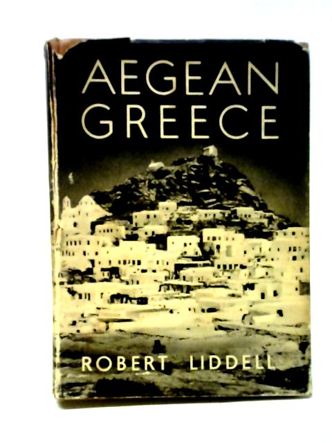 Aegean Greece von Robert Liddell