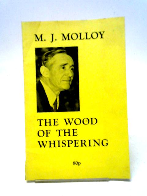 The Wood Of The Whispering By M J Molloy