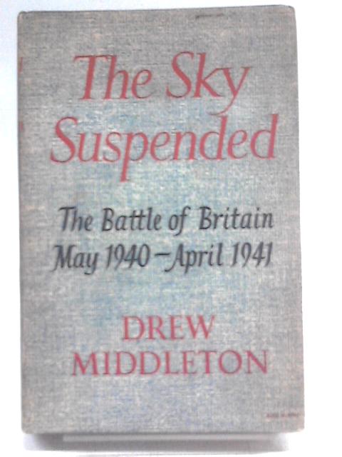 The Sky Suspended: The Battle of Britain von Drew Middleton